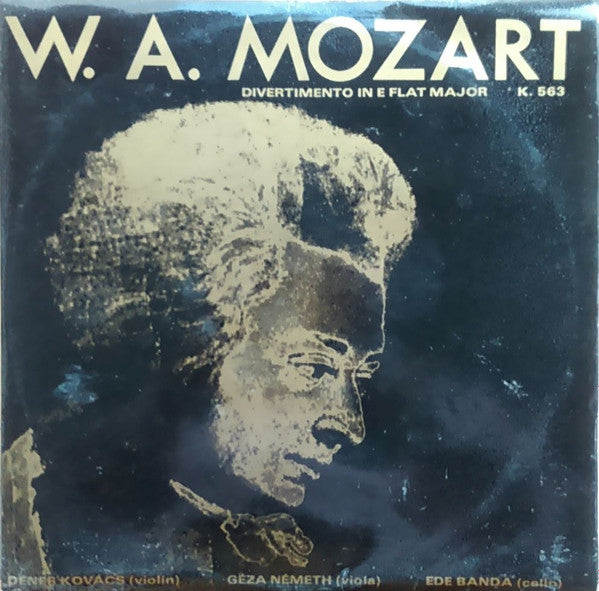 Wolfgang Amadeus Mozart - Dénes Kovács, Géza Németh, Ede Banda : Divertimento In E Flat Major K. 563 (LP)