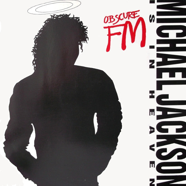 Obscure FM : Michael Jackson Is In Heaven Now (12")